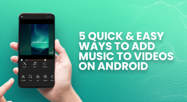 Rock Your Videos: Easy Steps To Add Music On Android In Seconds!